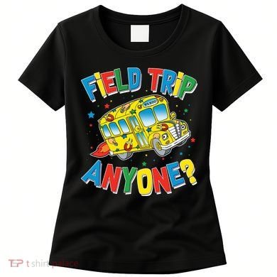 Funny Field Trip Anyone Women's T-Shirt