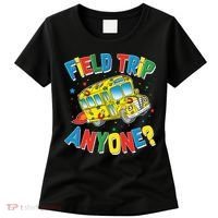 Funny Field Trip Anyone Women's T-Shirt thumb 0