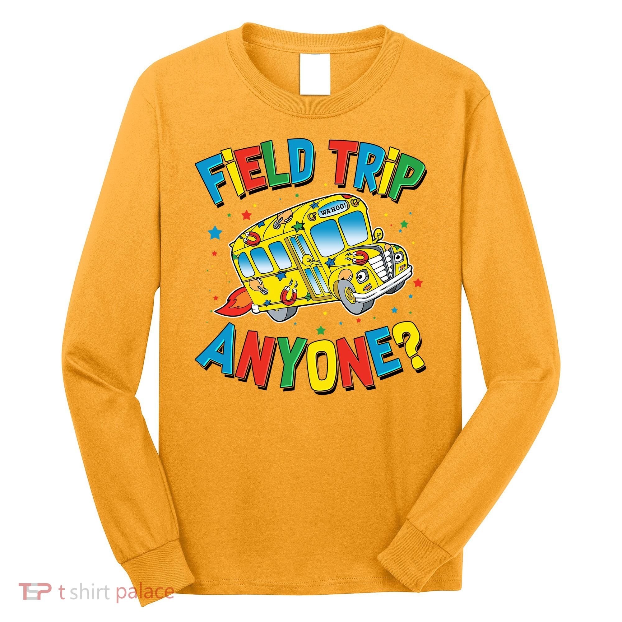 Funny Field Trip Anyone Long Sleeve Shirt