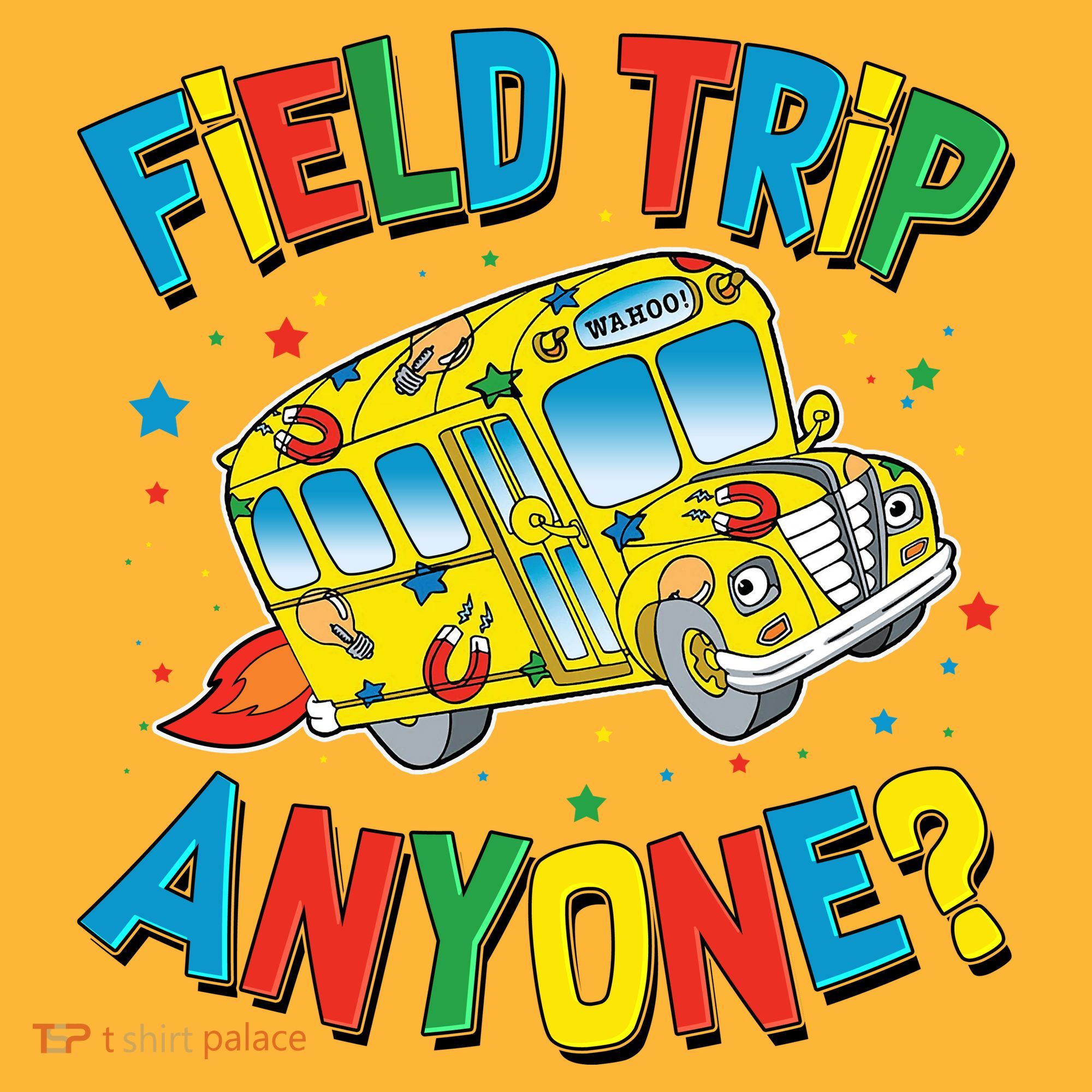 Funny Field Trip Anyone Sweatshirt
