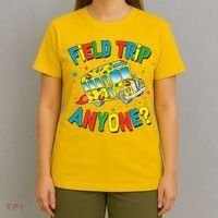 Funny Field Trip Anyone T-Shirt thumb 4