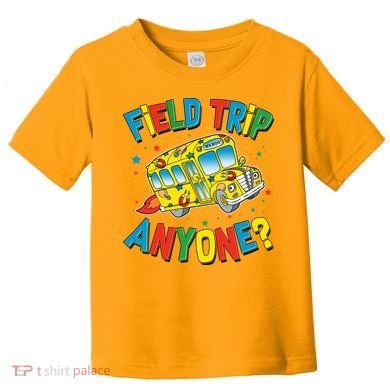 Funny Field Trip Anyone Toddler T-Shirt