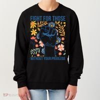 Fight For Those Without Your Privilege Quote Subtle Flower Women's Sweatshirt thumb 0