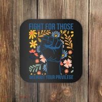 Fight For Those Without Your Privilege Quote Subtle Flower Coaster thumb 0