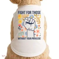 Fight For Those Without Your Privilege Quote Subtle Flower Doggie Tank thumb 0