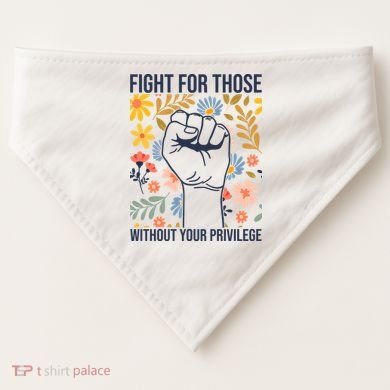 Fight For Those Without Your Privilege Quote Subtle Flower USA-Made Doggie Bandana