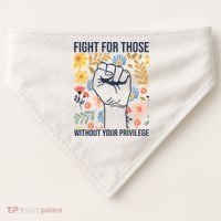 Fight For Those Without Your Privilege Quote Subtle Flower USA-Made Doggie Bandana thumb 0