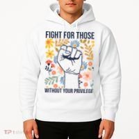 Fight For Those Without Your Privilege Quote Subtle Flower Hoodie thumb 2