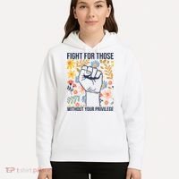 Fight For Those Without Your Privilege Quote Subtle Flower Hoodie thumb 5