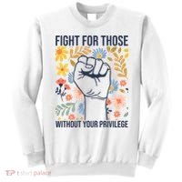 Fight For Those Without Your Privilege Quote Subtle Flower Sweatshirt thumb 0
