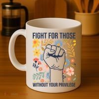 Fight For Those Without Your Privilege Quote Subtle Flower Coffee Mug thumb 4