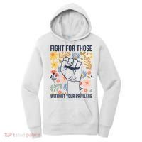 Fight For Those Without Your Privilege Quote Subtle Flower Women's Hoodie thumb 0