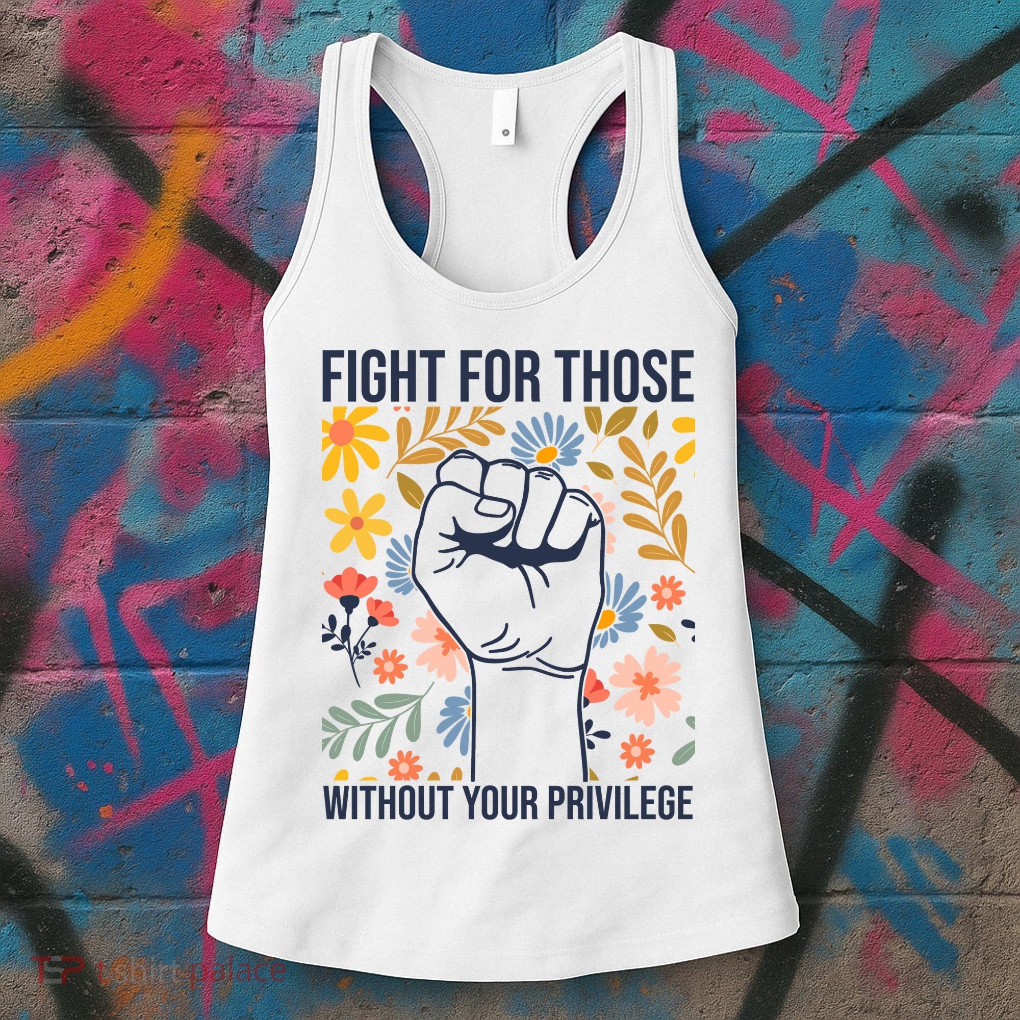 Fight For Those Without Your Privilege Quote Subtle Flower Women's Tank Top