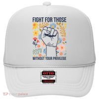 Fight For Those Without Your Privilege Quote Subtle Flower Hat thumb 0