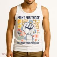 Fight For Those Without Your Privilege Quote Subtle Flower Tank Top thumb 3