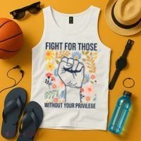 Fight For Those Without Your Privilege Quote Subtle Flower Tank Top thumb 4