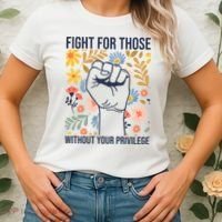 Fight For Those Without Your Privilege Quote Subtle Flower Women's T-Shirt thumb 2