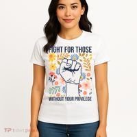 Fight For Those Without Your Privilege Quote Subtle Flower Women's T-Shirt thumb 4