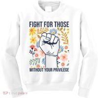 Fight For Those Without Your Privilege Quote Subtle Flower Kids Sweatshirt thumb 0