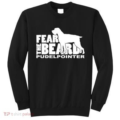 Funny Fear The Beard Gift Funny Pudelpointer Gift Sweatshirt