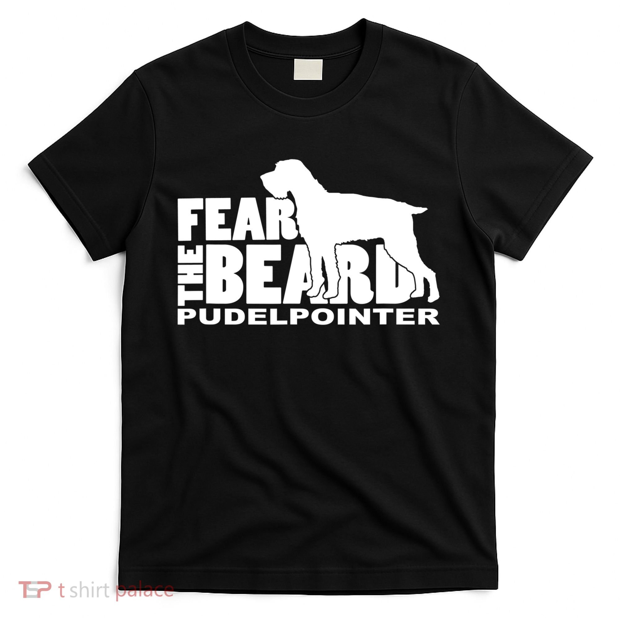 Funny Fear The Beard Gift Funny Pudelpointer Gift T-Shirt