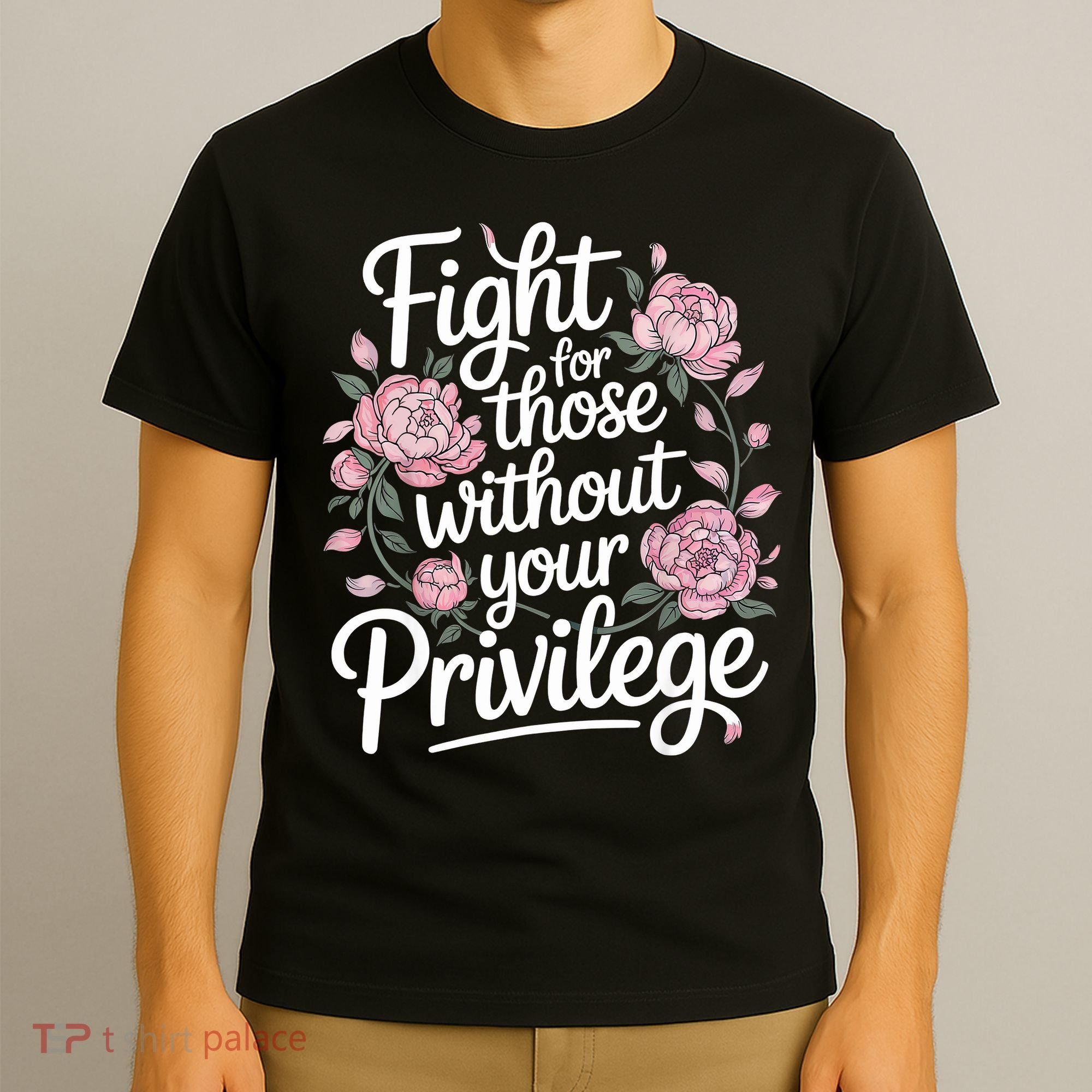 Fight For Those Without Your Privilege ' Women Resist Floral  T-Shirt