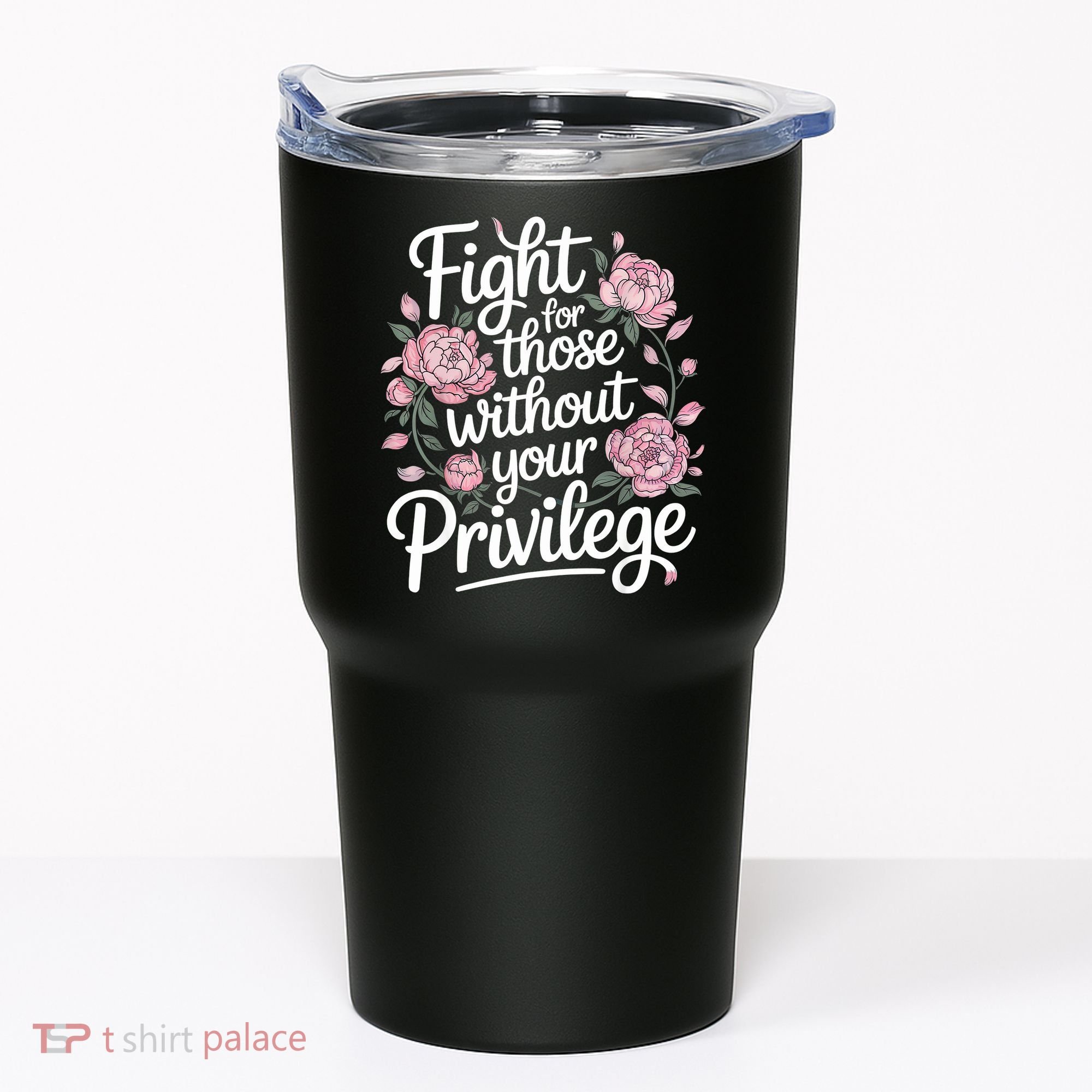 Fight For Those Without Your Privilege ' Women Resist Floral  Tumbler