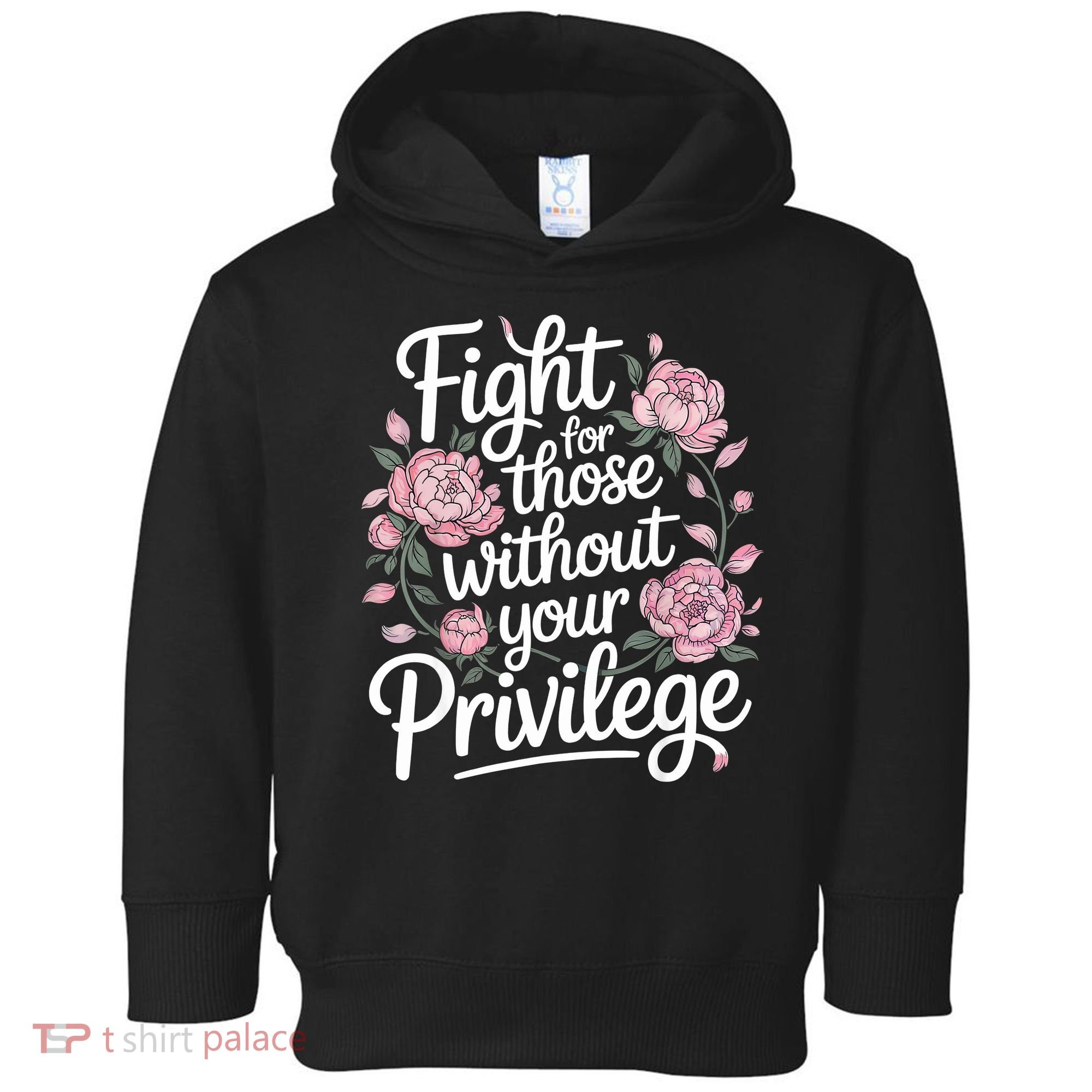 Fight For Those Without Your Privilege ' Women Resist Floral  Toddler Hoodie