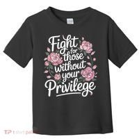 Fight For Those Without Your Privilege ' Women Resist Floral  Toddler T-Shirt thumb 0