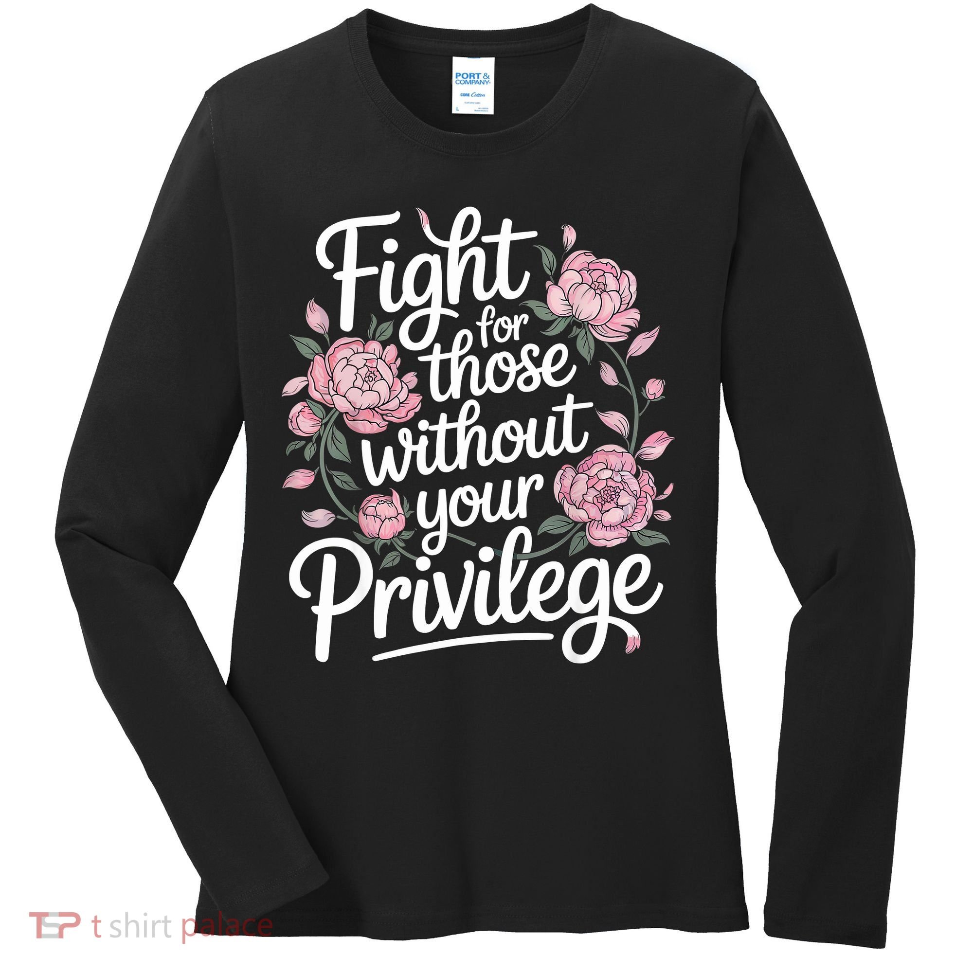 Fight For Those Without Your Privilege ' Women Resist Floral  Women's Long Sleeve Shirt