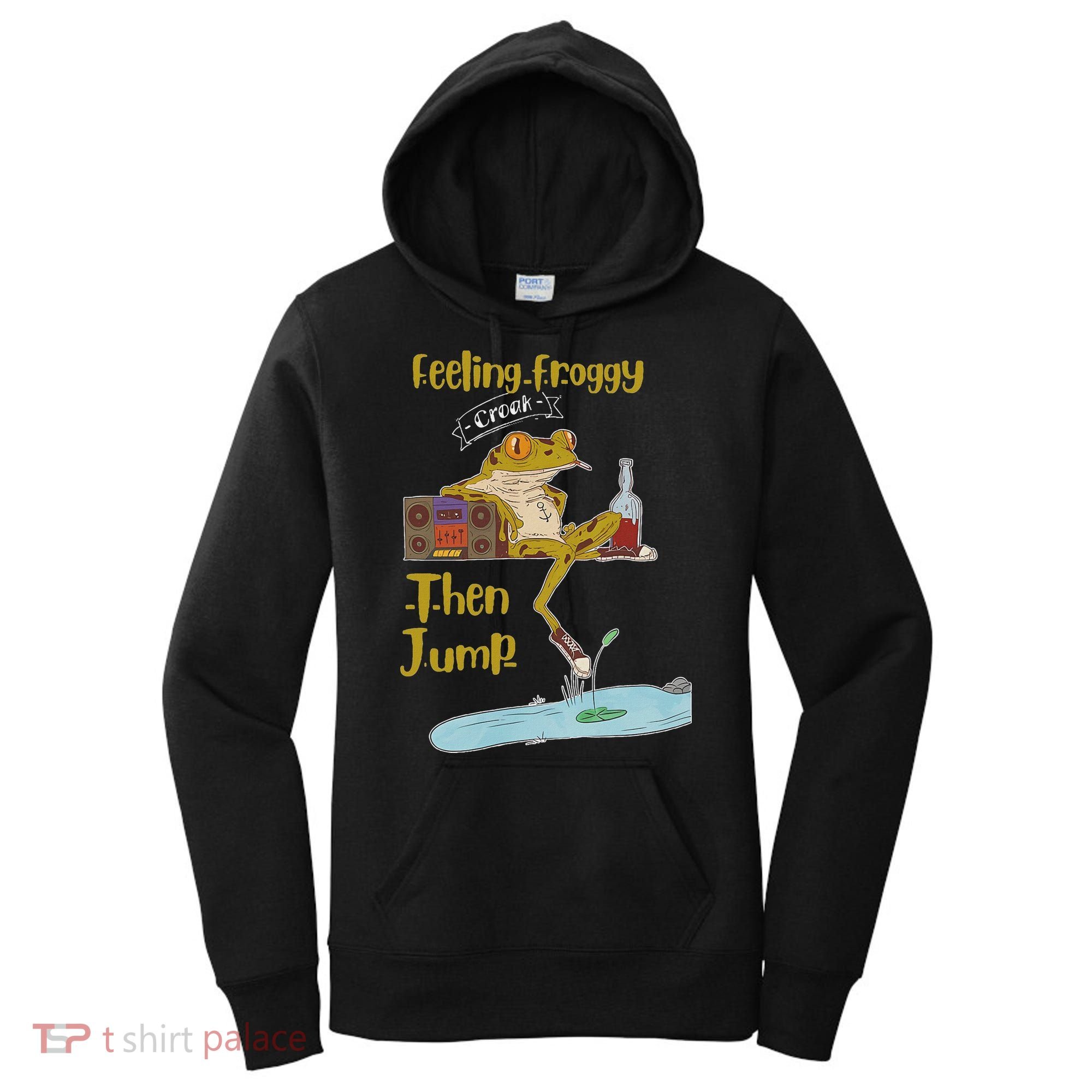 Feeling Froggy Then Jump Frog Apparel Women's Hoodie