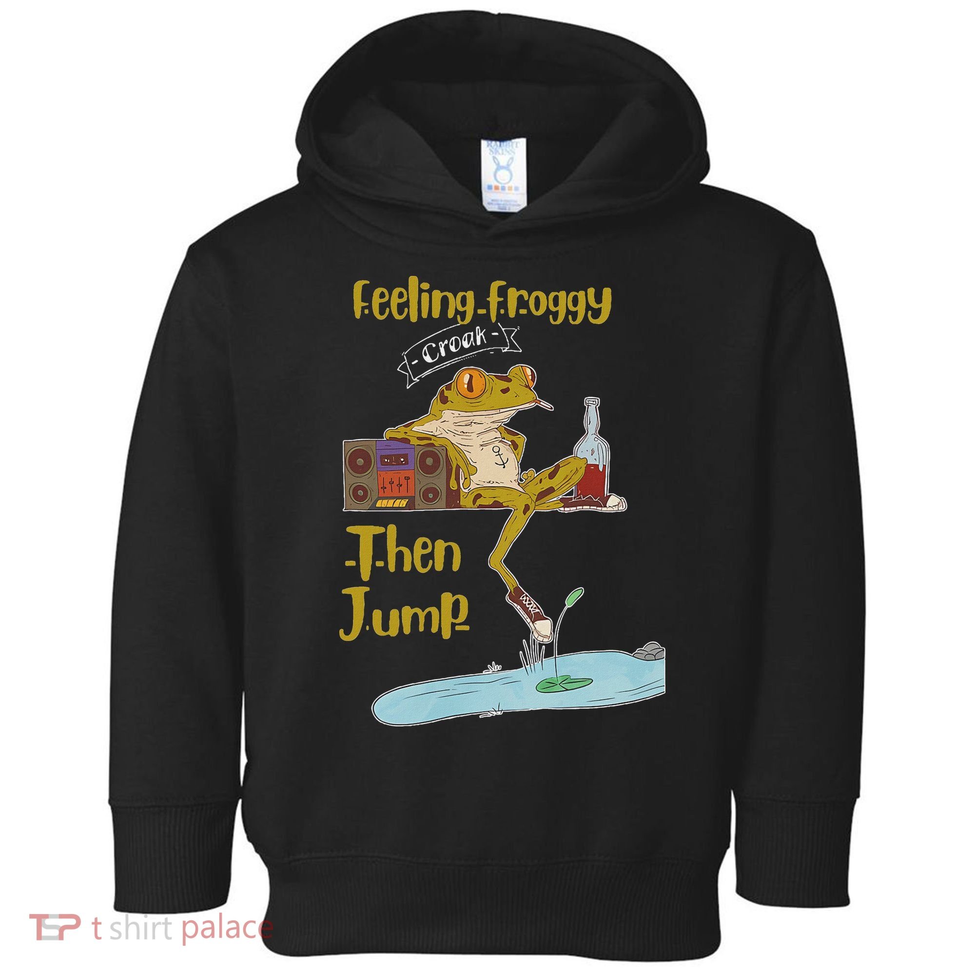 Feeling Froggy Then Jump Frog Apparel Toddler Hoodie