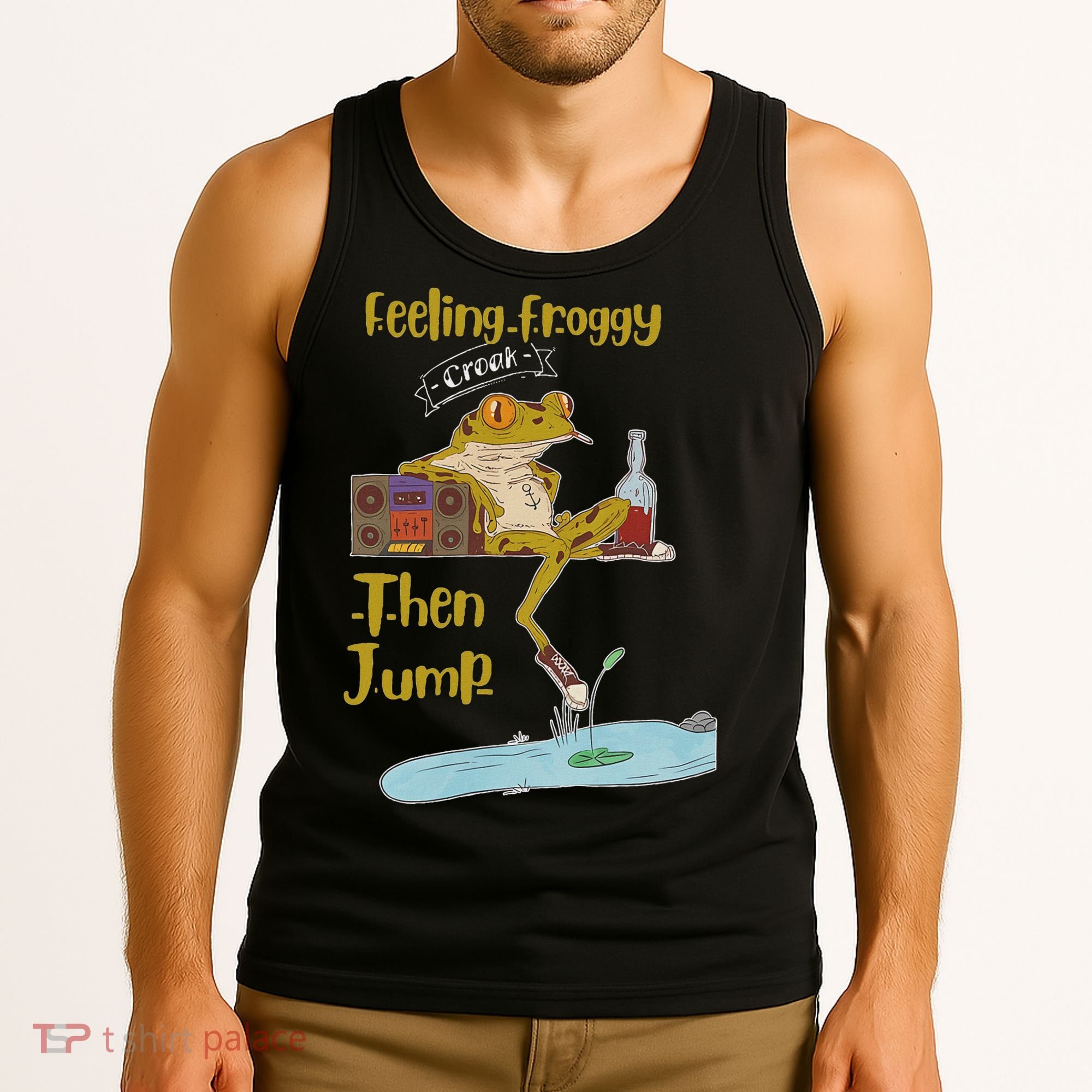 Feeling Froggy Then Jump Frog Apparel Tank Top