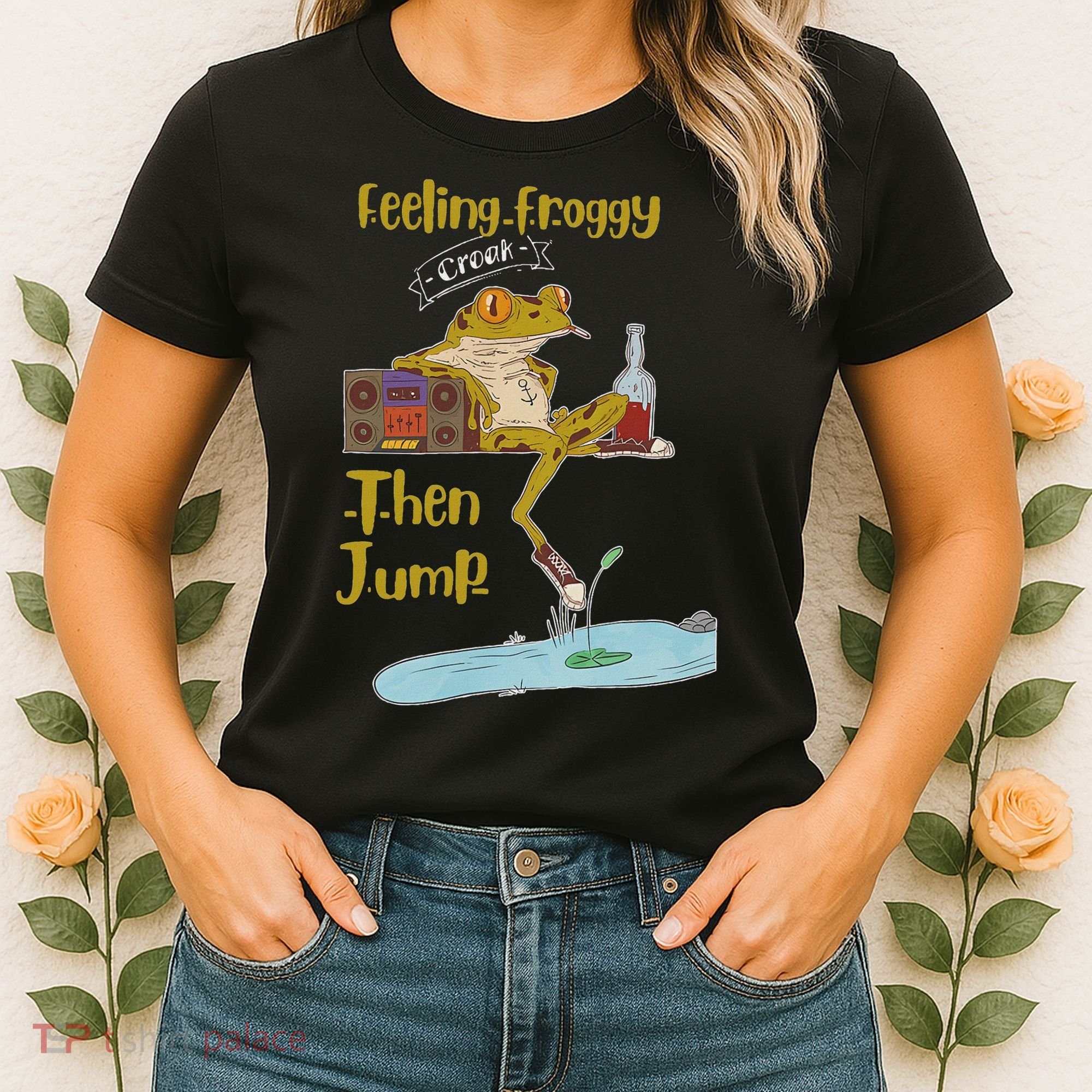 Feeling Froggy Then Jump Frog Apparel Women's T-Shirt