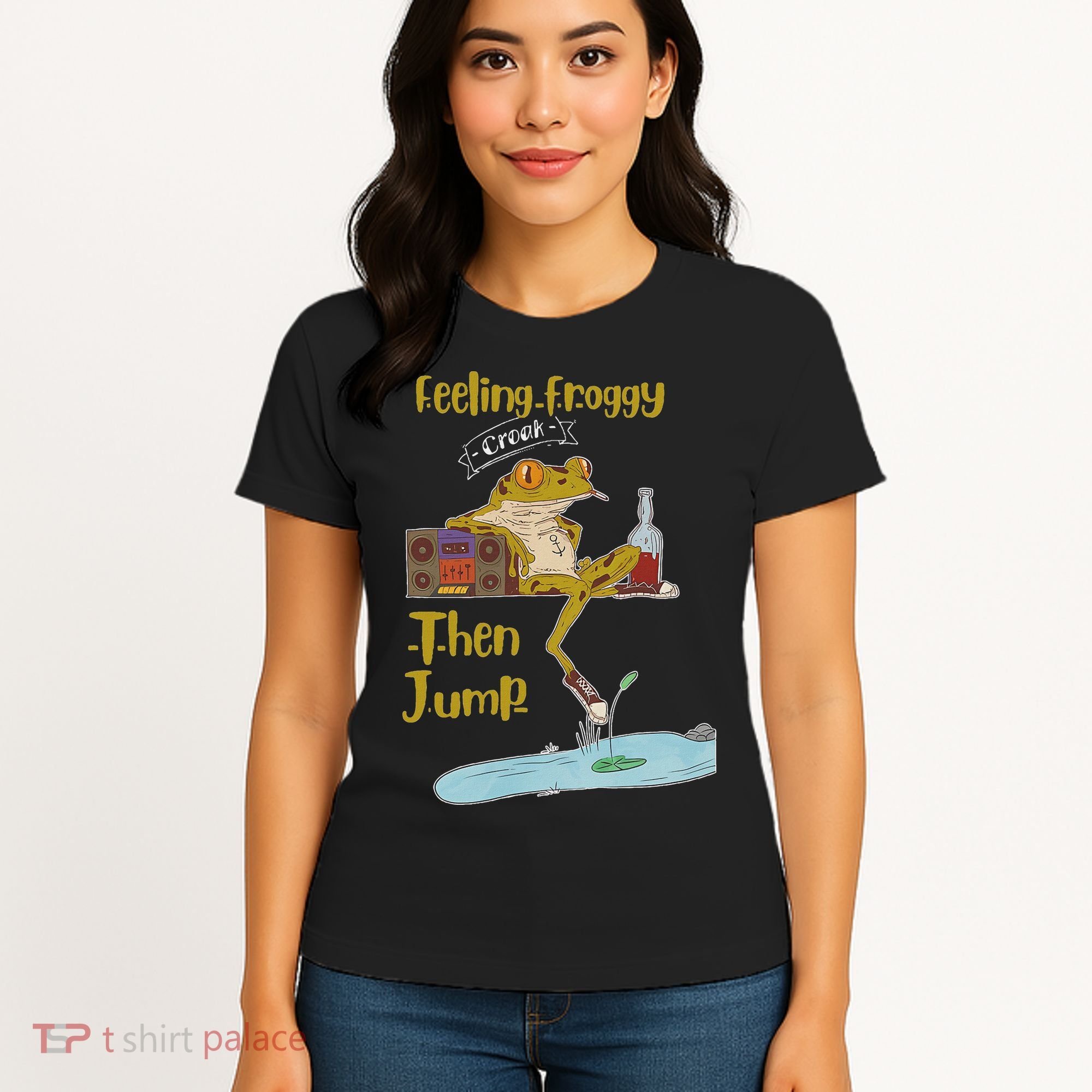 Feeling Froggy Then Jump Frog Apparel Women's T-Shirt