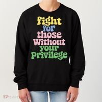 Fight For Those Without Your Privilege Civil Rights  Women's Sweatshirt thumb 0