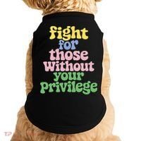 Fight For Those Without Your Privilege Civil Rights  Doggie Tank thumb 0