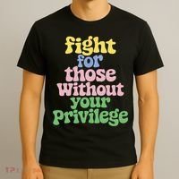 Fight For Those Without Your Privilege Civil Rights  T-Shirt thumb 3