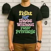 Fight For Those Without Your Privilege Civil Rights  T-Shirt thumb 6