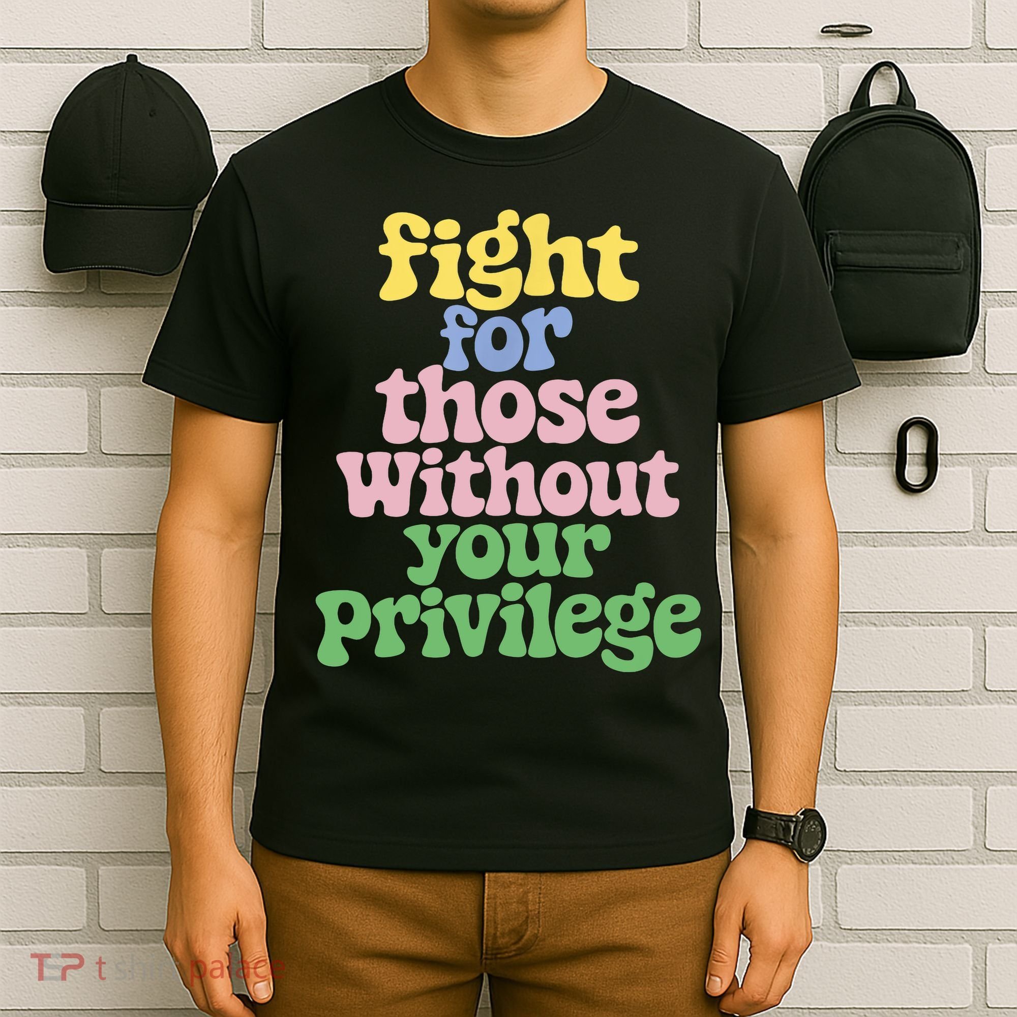 Fight For Those Without Your Privilege Civil Rights  T-Shirt