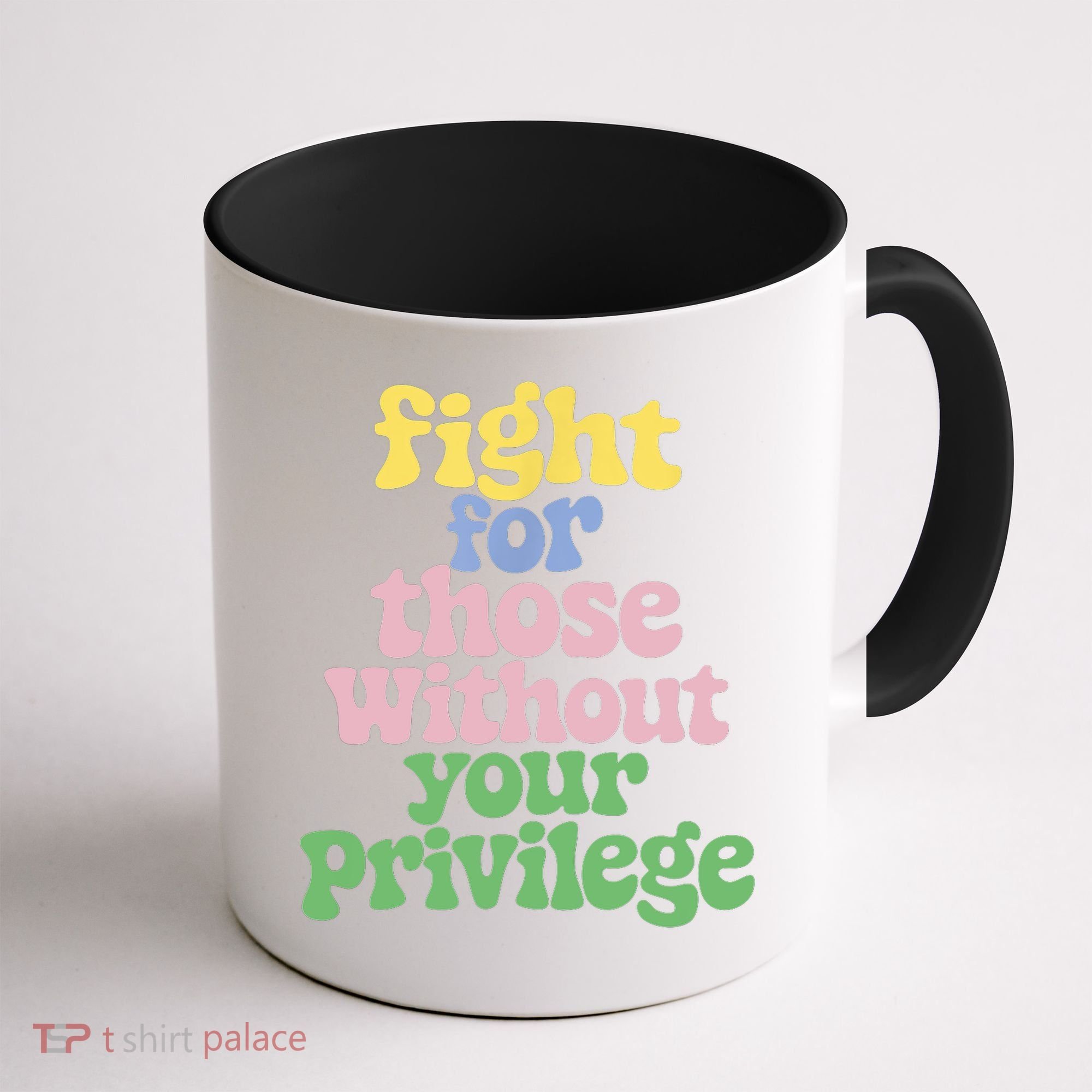 Fight For Those Without Your Privilege Civil Rights  Coffee Mug