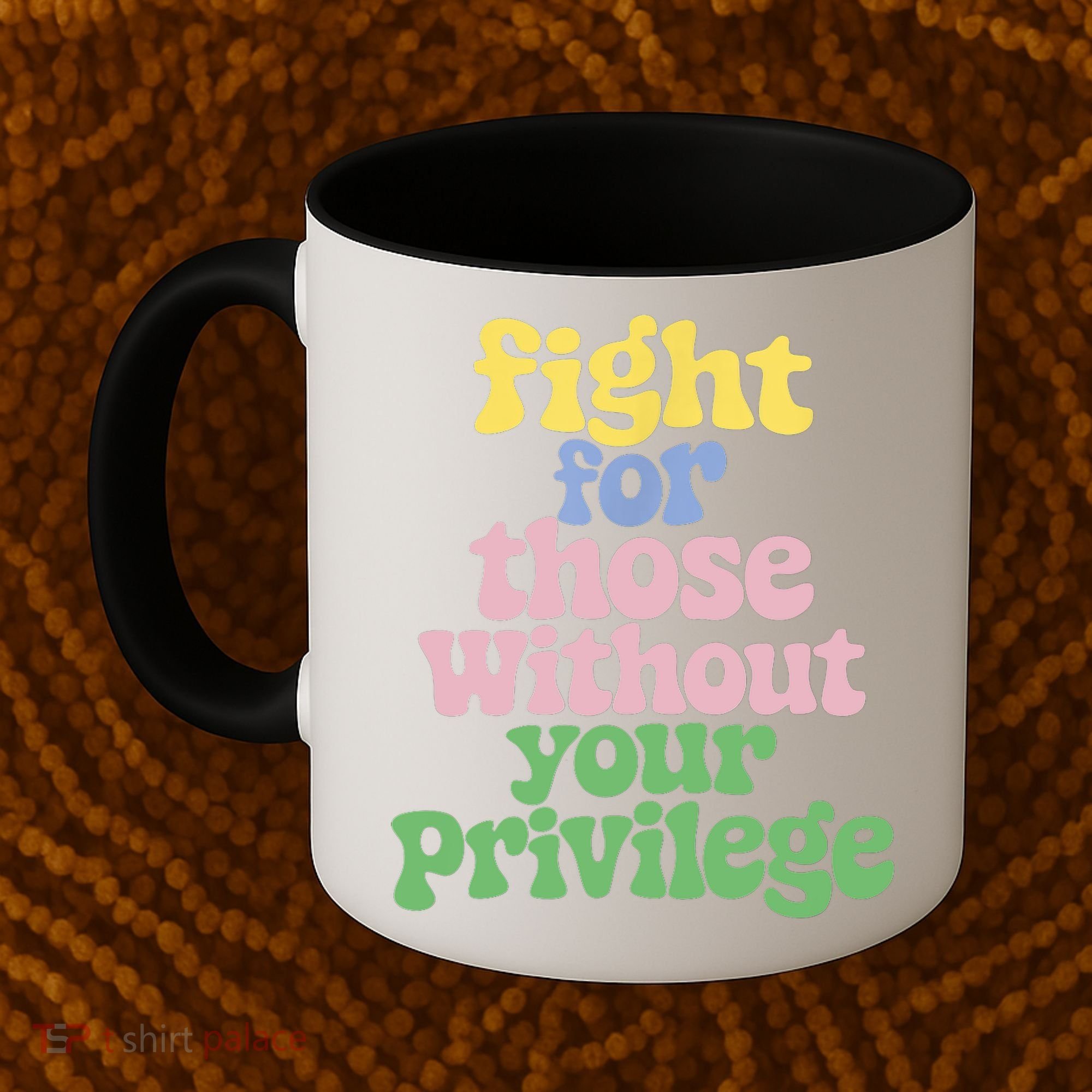 Fight For Those Without Your Privilege Civil Rights  Coffee Mug
