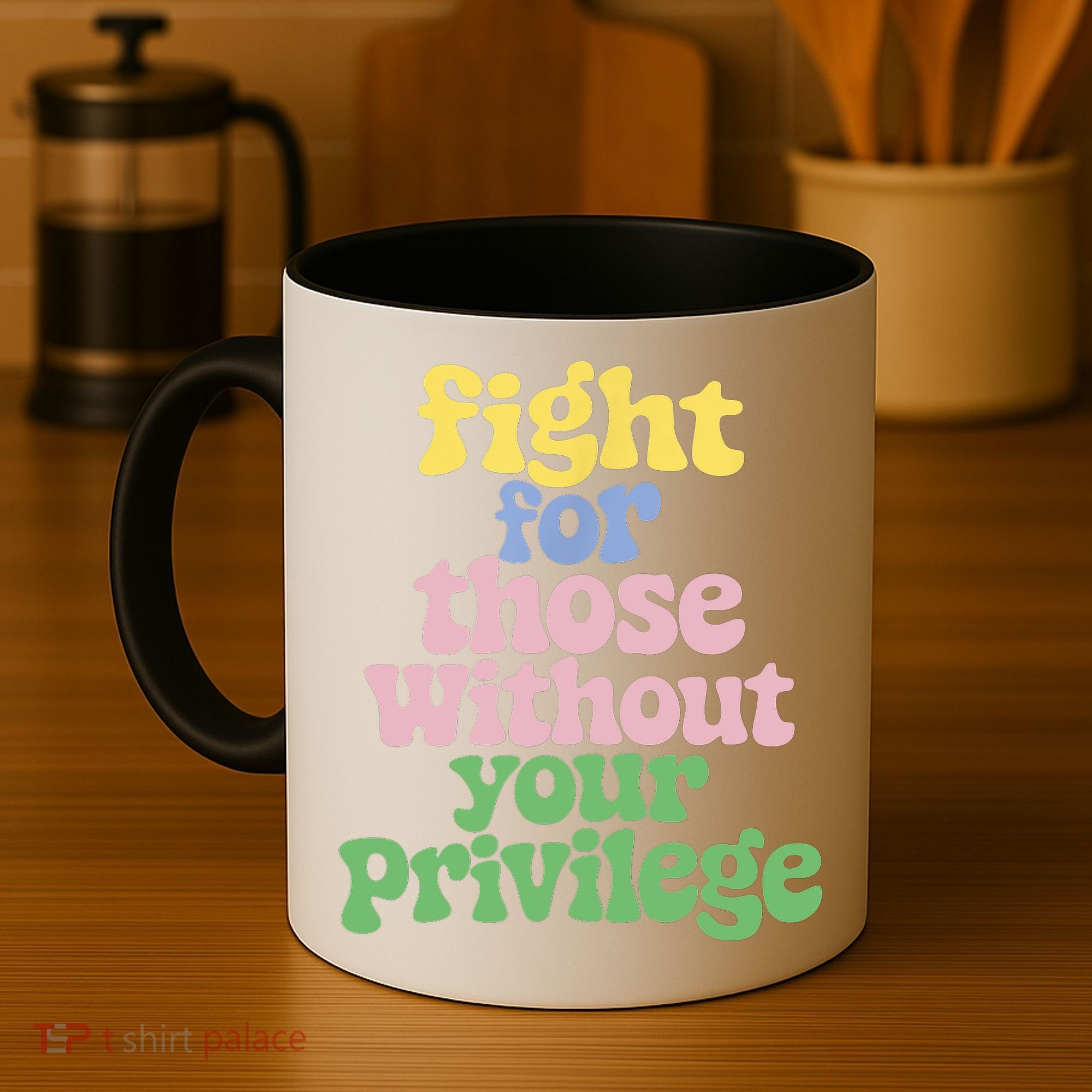 Fight For Those Without Your Privilege Civil Rights  Coffee Mug