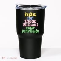 Fight For Those Without Your Privilege Civil Rights  Tumbler thumb 0