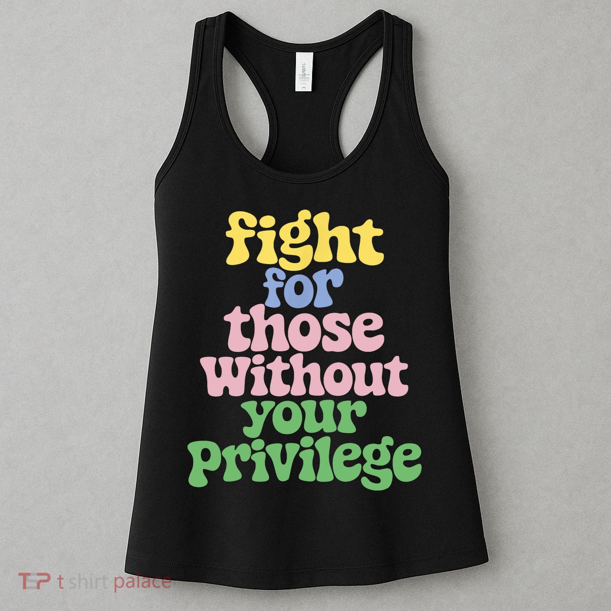 Fight For Those Without Your Privilege Civil Rights  Women's Tank Top