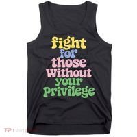 Fight For Those Without Your Privilege Civil Rights  Tank Top thumb 0