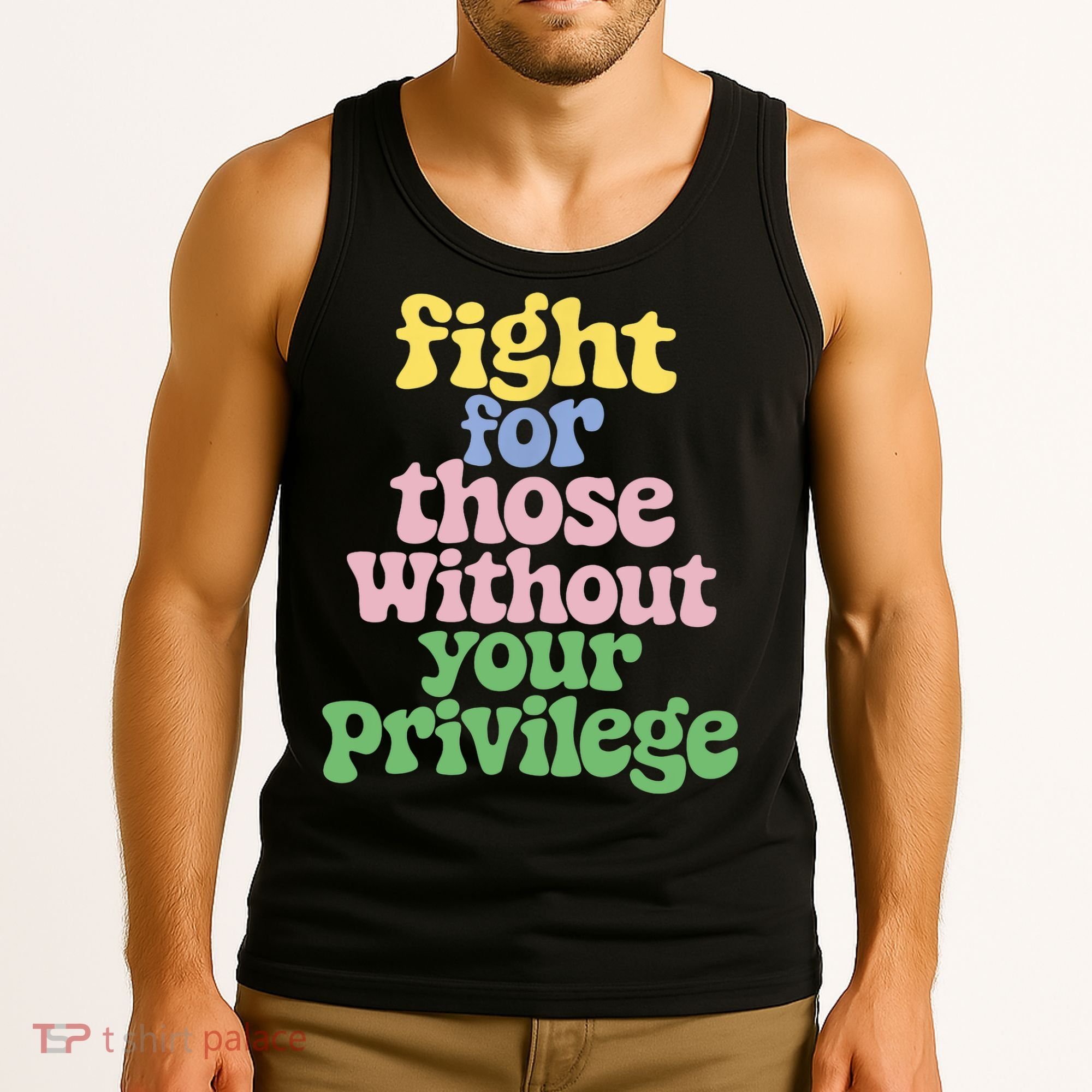 Fight For Those Without Your Privilege Civil Rights  Tank Top