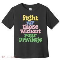 Fight For Those Without Your Privilege Civil Rights  Toddler T-Shirt thumb 0