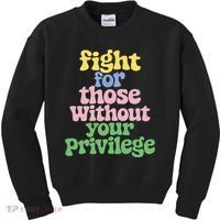 Fight For Those Without Your Privilege Civil Rights  Kids Sweatshirt thumb 0