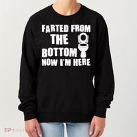 Farted From The Bottom Now I'm Here Toilet Humor Women's Sweatshirt thumb 0